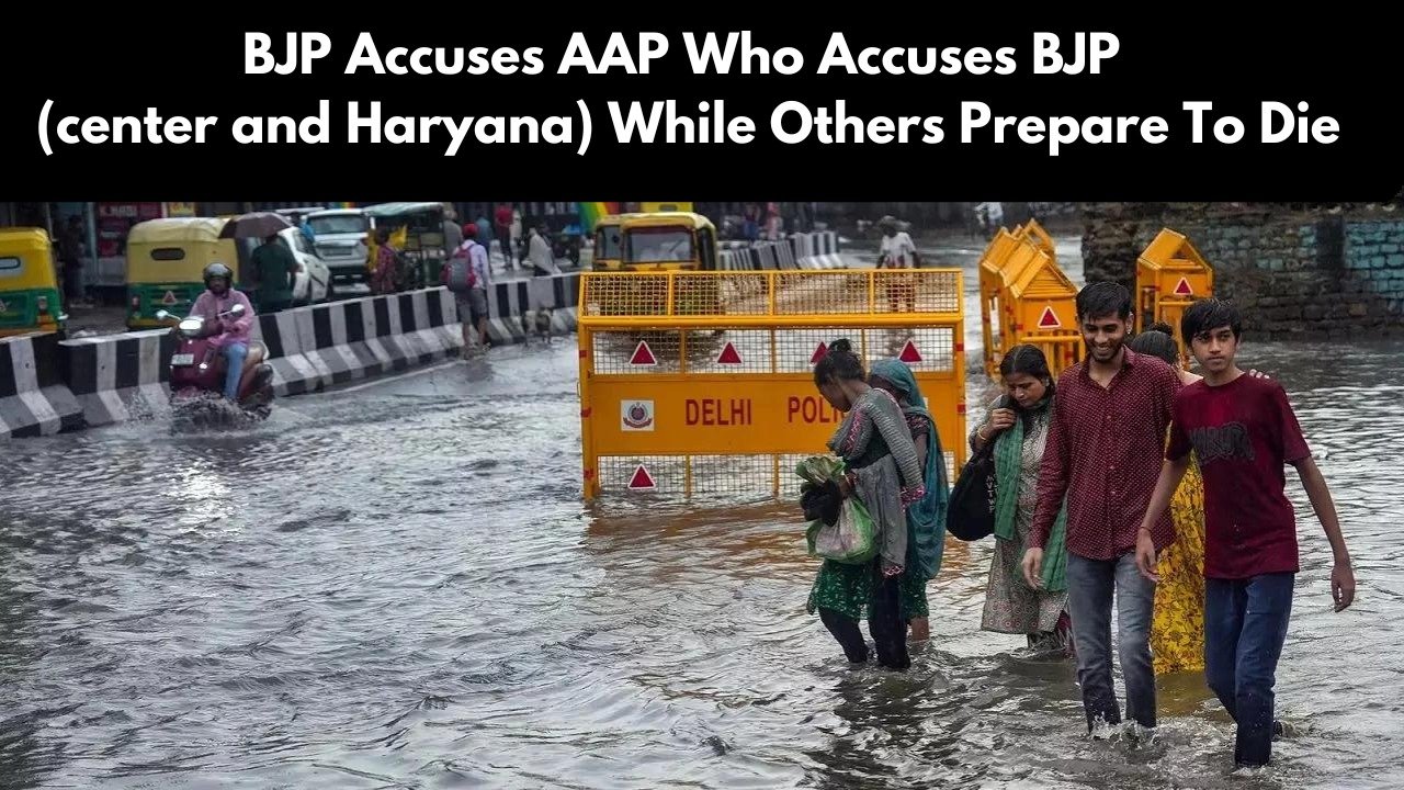 BJP Accuses AAP who accuses BJP (center and Haryana) while others prepare to die